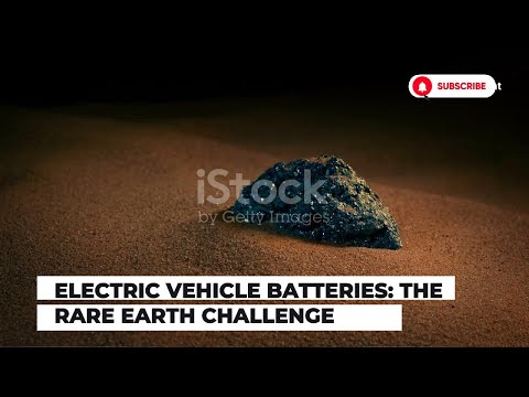 Electric Vehicle Batteries: The Rare Earth Challenge