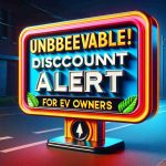 Unbelievable! Discount Alert for EV Owners